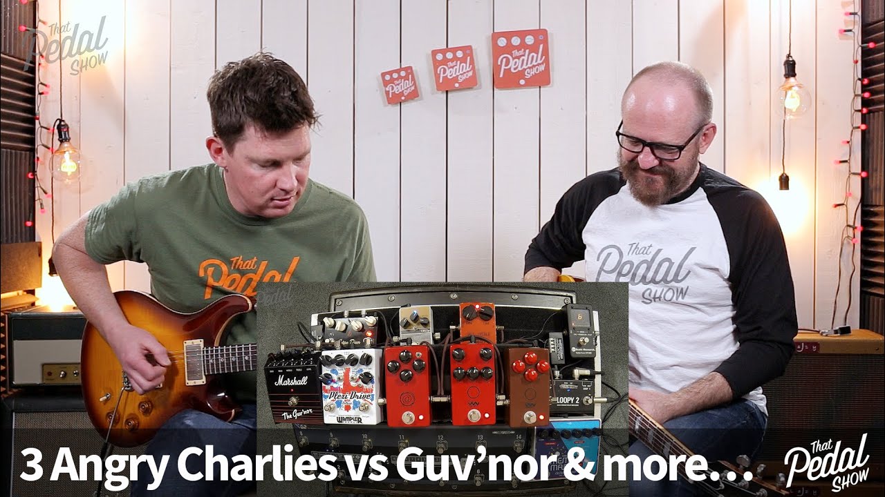 That Pedal Show – 3 Angry Charlies vs Marshall Guv'nor, Wampler, Keeley & Carpe Diem