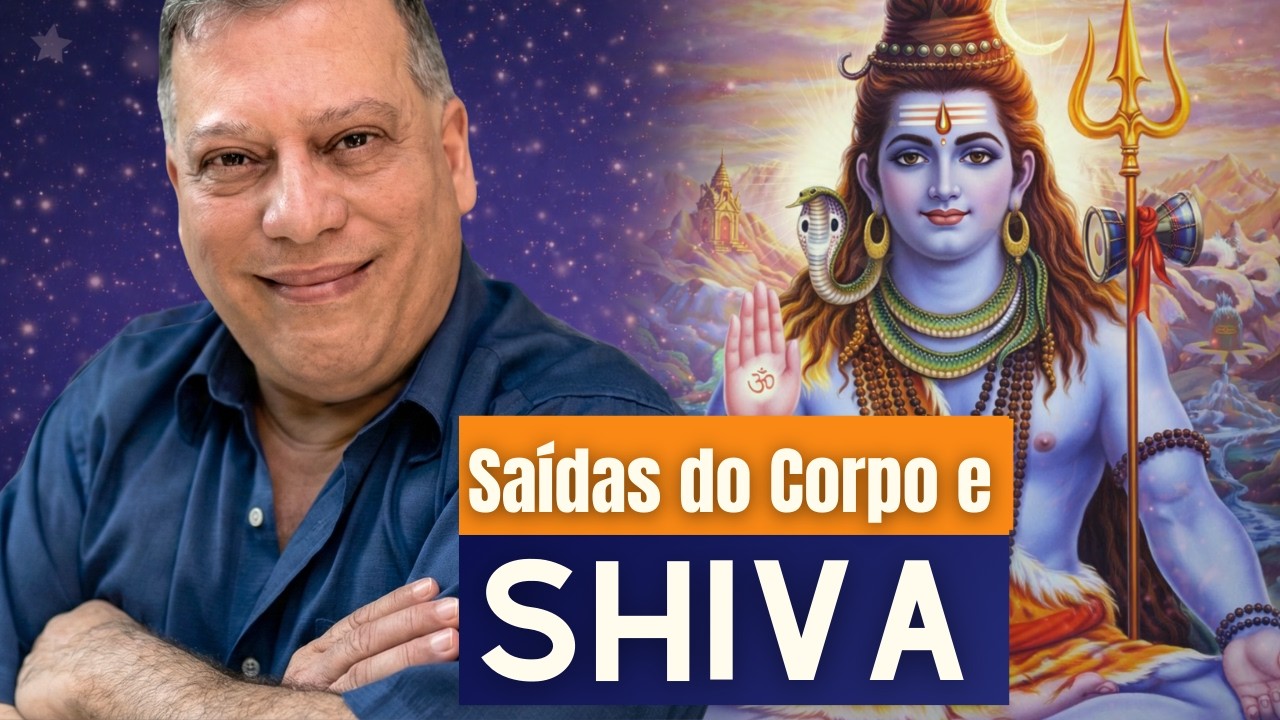 Saídas do Corpo e Shiva
