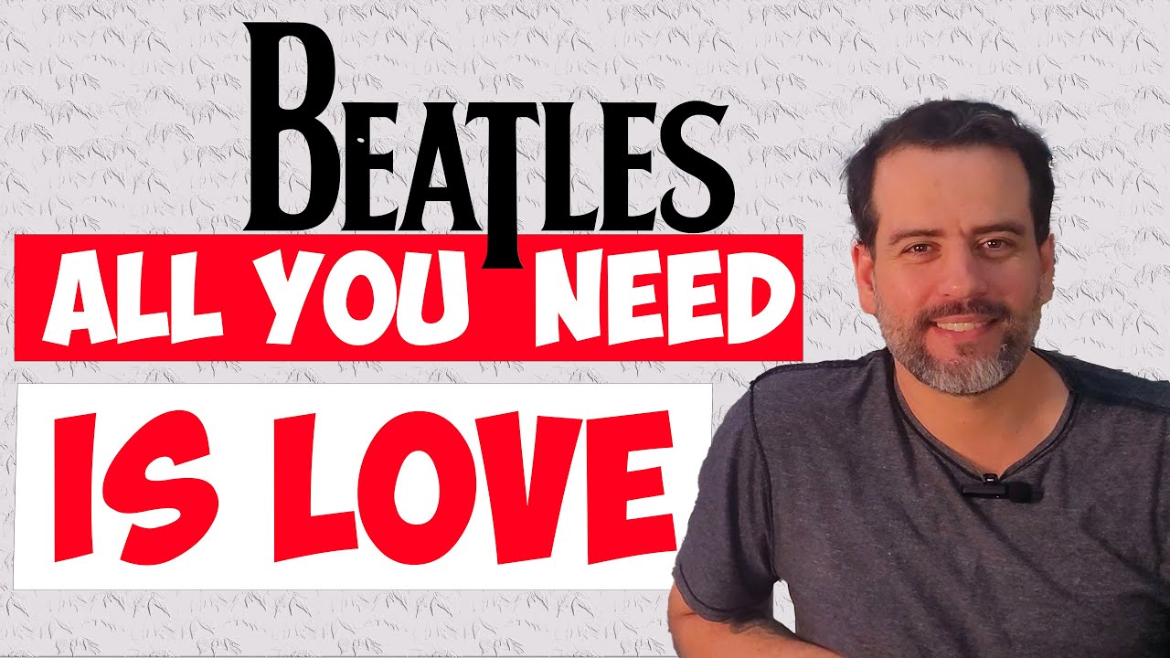 All You Need Is Love: Tradução, Interpretação e Contexto Histórico