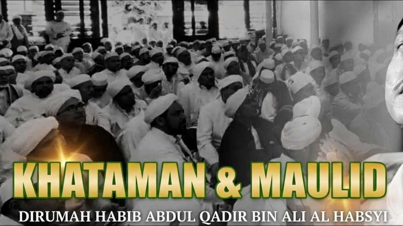 LIVE - KHATAMAN DAN MAULID DIRUMAH HABIB ABDUL QADIR BIN ALI AL HABSYI