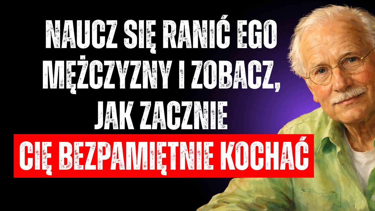 NAUCZ SIĘ RANIĆ EGO MĘŻCZYZNY I ZOBACZ, JAK ZACZNIE CIĘ BEZPAMIĘTNIE KOCHAĆ | Carl Jung