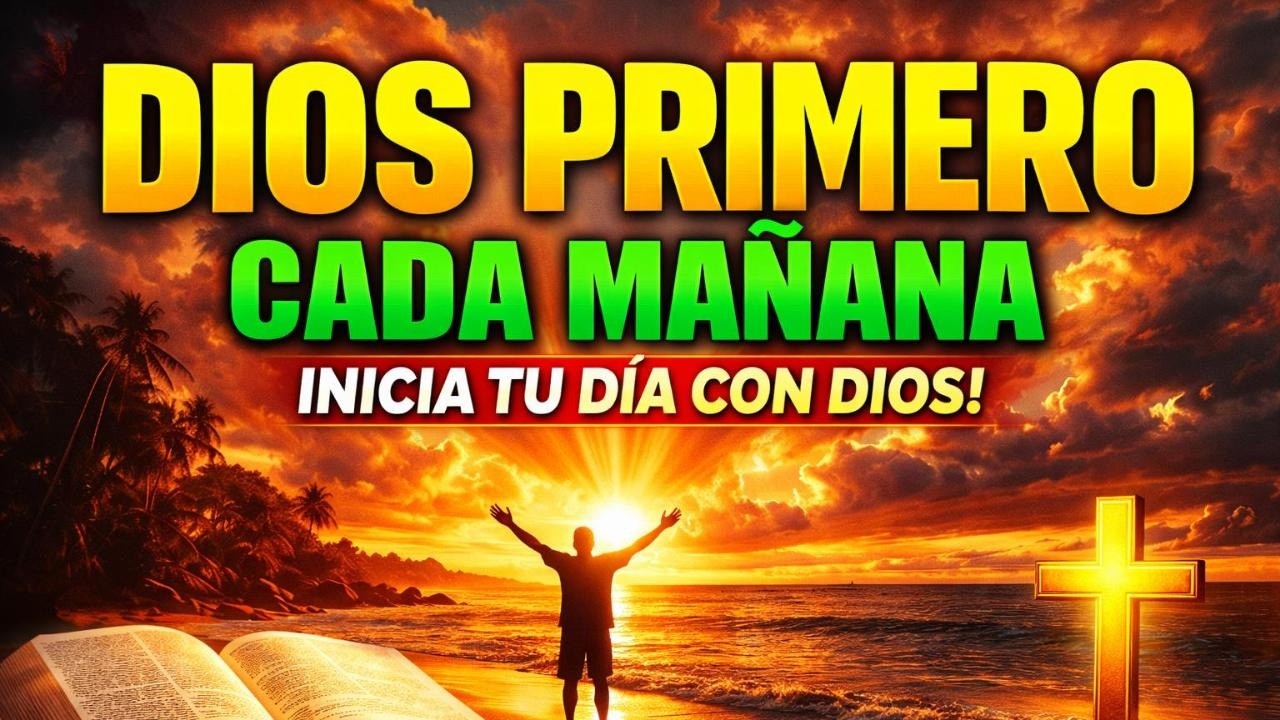 🙏DIOS PRIMERO CADA MAÑANA 🙏 | Oración Poderosa para Empezar el Día con Fe