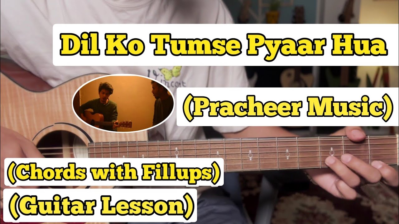 Dil Ko Tumse Pyaar Hua - Pracheer Music | Guitar Lesson | Chords with Fillups | (With Tab)