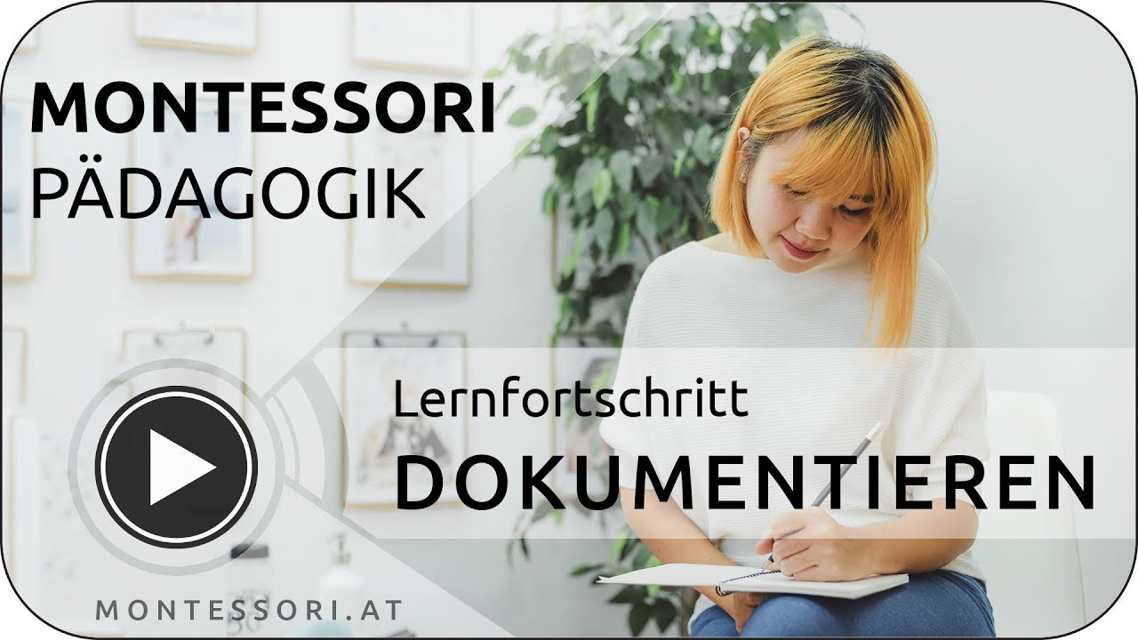 Montessori-Pädagogik: Lernfortschritt dokumentieren [Österreichische Montessori-Akademie]