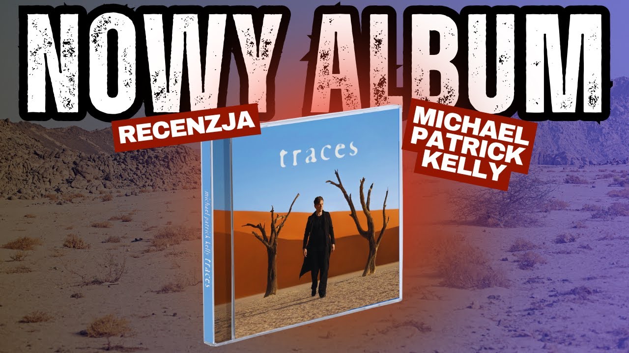 Płakałam słuchając "Traces" - szczera recenzja albumu Michaela Patricka Kelly