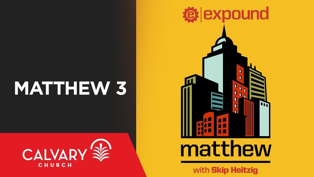 Matthew 3 - Skip Heitzig