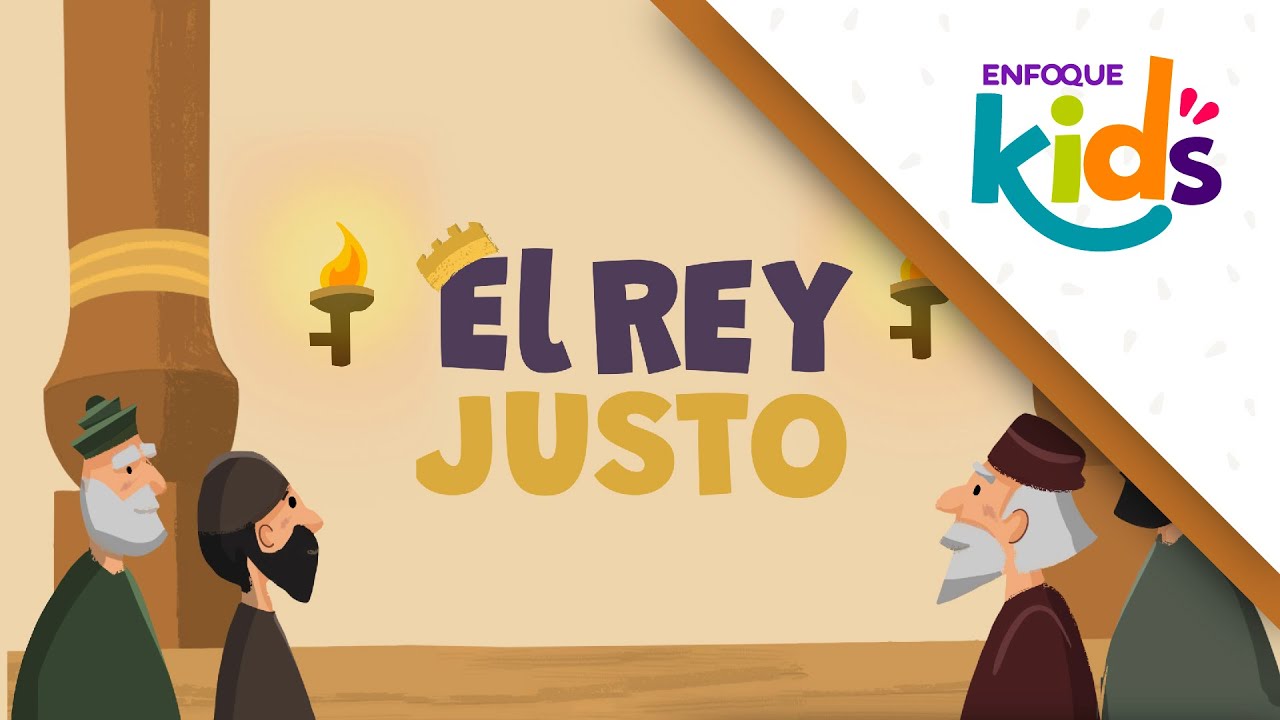 El Rey Justo | Enfoque Kids