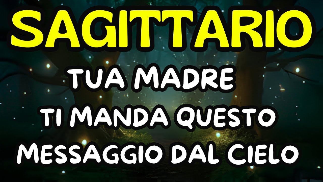 SAGITTARIO: TUA MADRE HA UN MESSAGGIO PER TE OGGI.