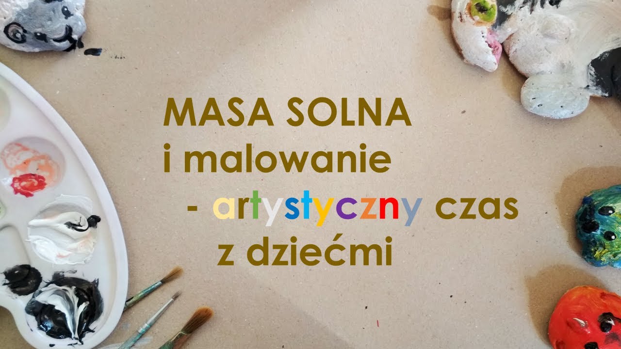 Arteterapia w domu #1 - Jak wspierać rozw&oacute;j dzieci poprzez sztukę? Masa solna i malowanie