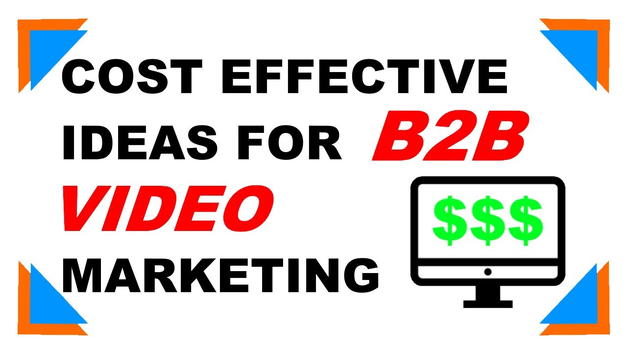 Cost effective ideas to get started with B2B online video content marketing