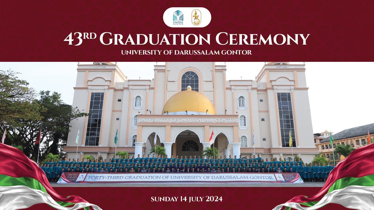 43rd GRADUATION CEREMONY - UNIVERSITY OF DARUSSALAM GONTOR