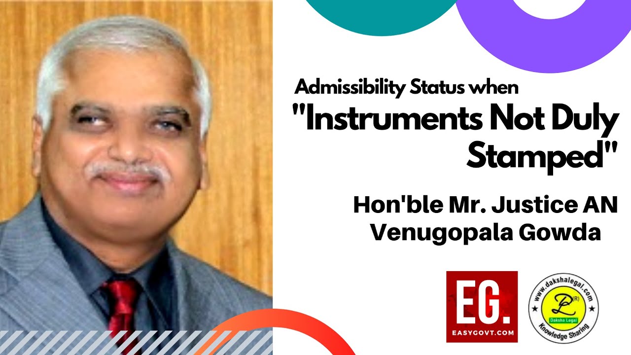 Instruments Not Duly Stamped - Hon'ble Mr. Justice AN Venugopala Gowda. Seminar by DakshaLegal Group