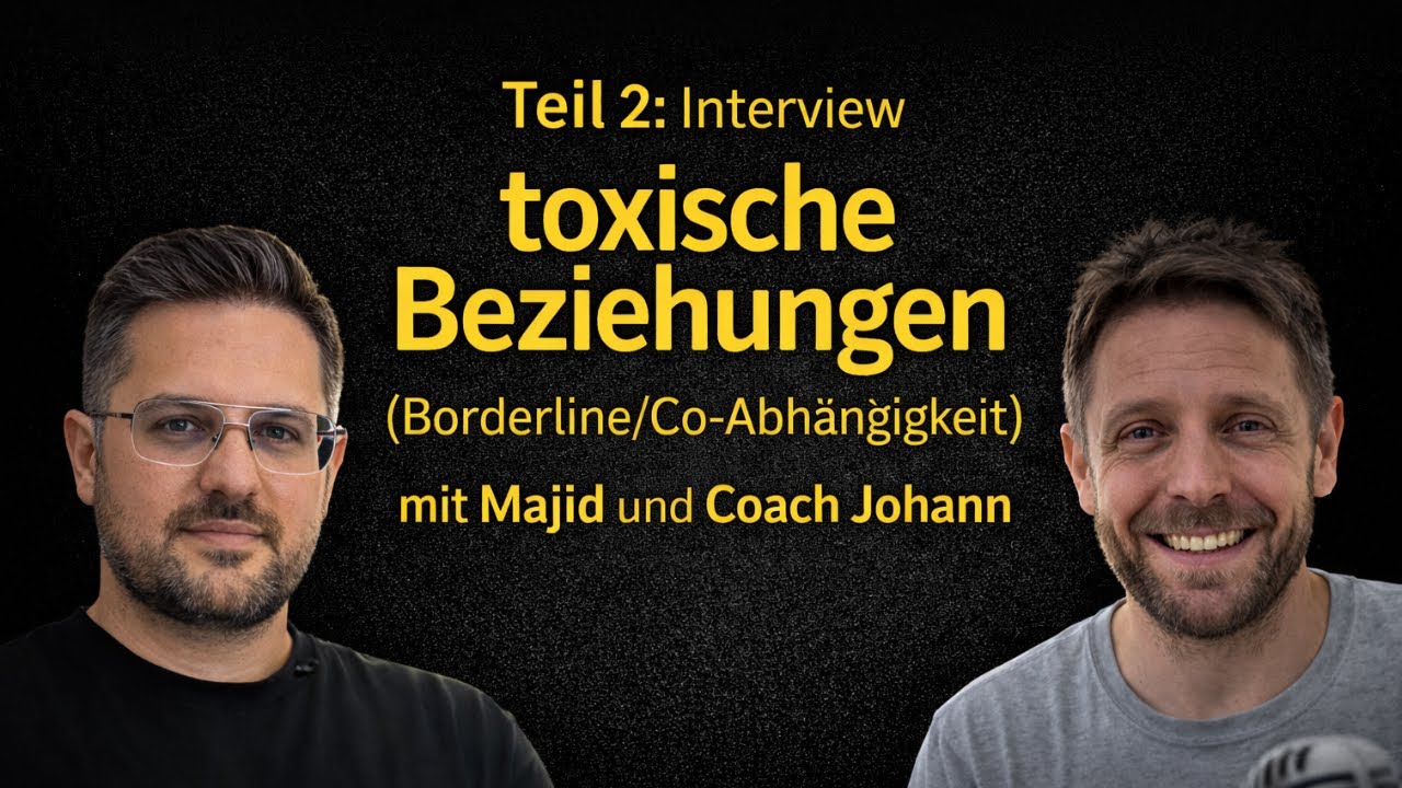 TEIL 2: Toxische Beziehungen (Borderline/Co-Abhängigkeit) Idealisierung  / Majid + ADHS Coach Johann