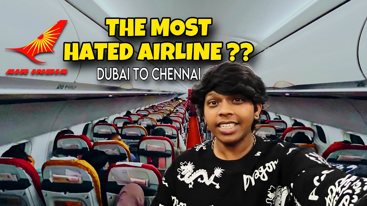 Dubai to Chennai AIR INDIA Flight Review - Most Hated Airline in internet !!