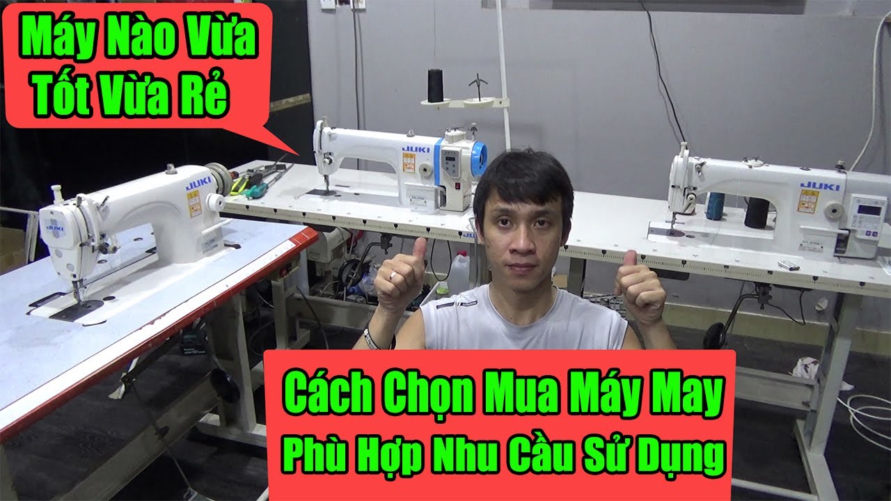 Cách Chọn Mua Máy May Phù Hợp Với Nhu Cầu Sử Dụng Và Túi Tiền $$$ || 