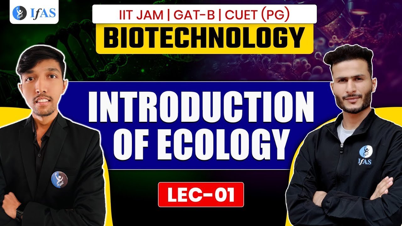 Introduction of Ecology IIT JAM Biotechnology / GAT B / CUET PG Biology 2025 | L1 | IFAS