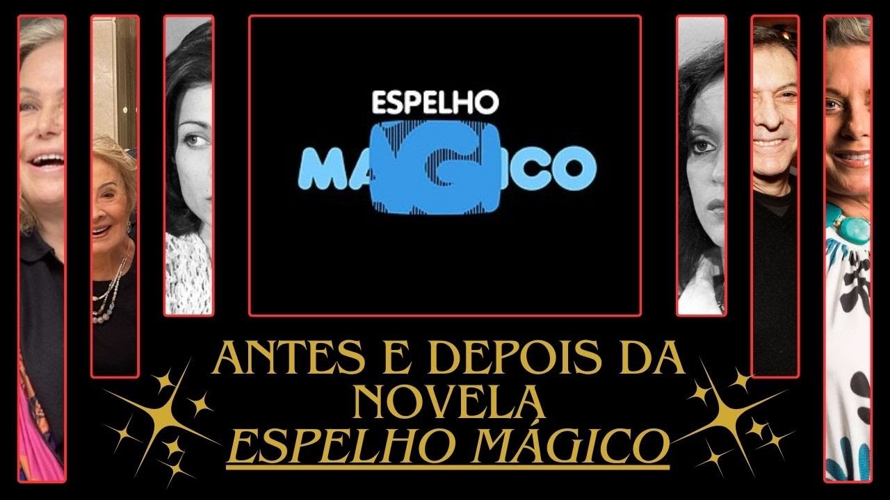 NOVELA espelho mágico 1977 ANTES E DEPOIS