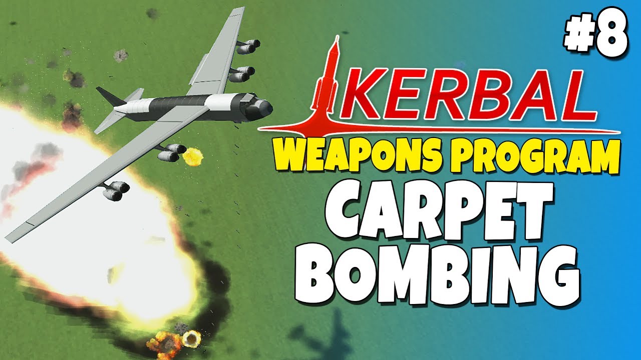 Kerbal Weapons Program #8 - Carpet Bombing