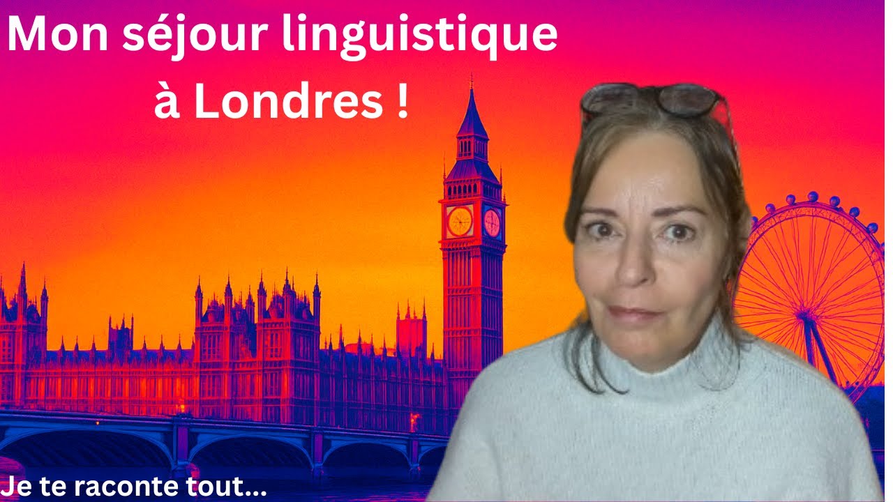 Mon séjour linguistique à Londres : Mon expérience (+français utile)