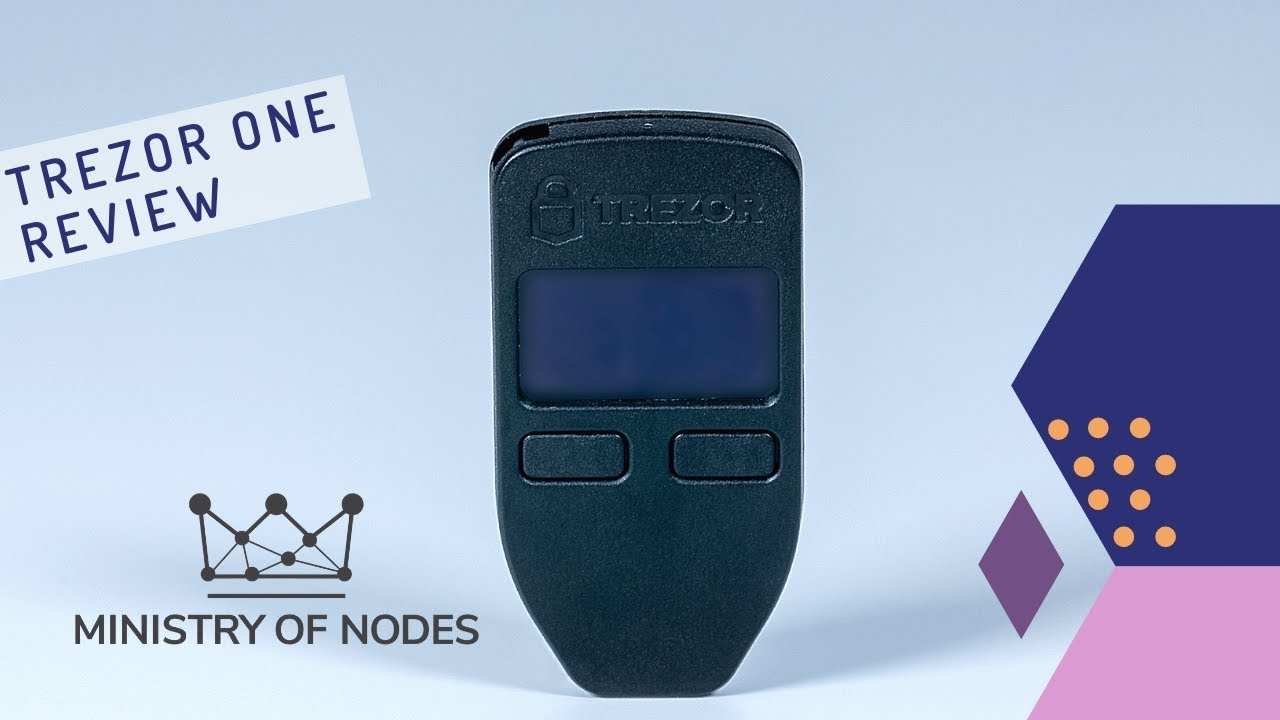 Ministry of Nodes Review - Trezor One by SatoshiLabs