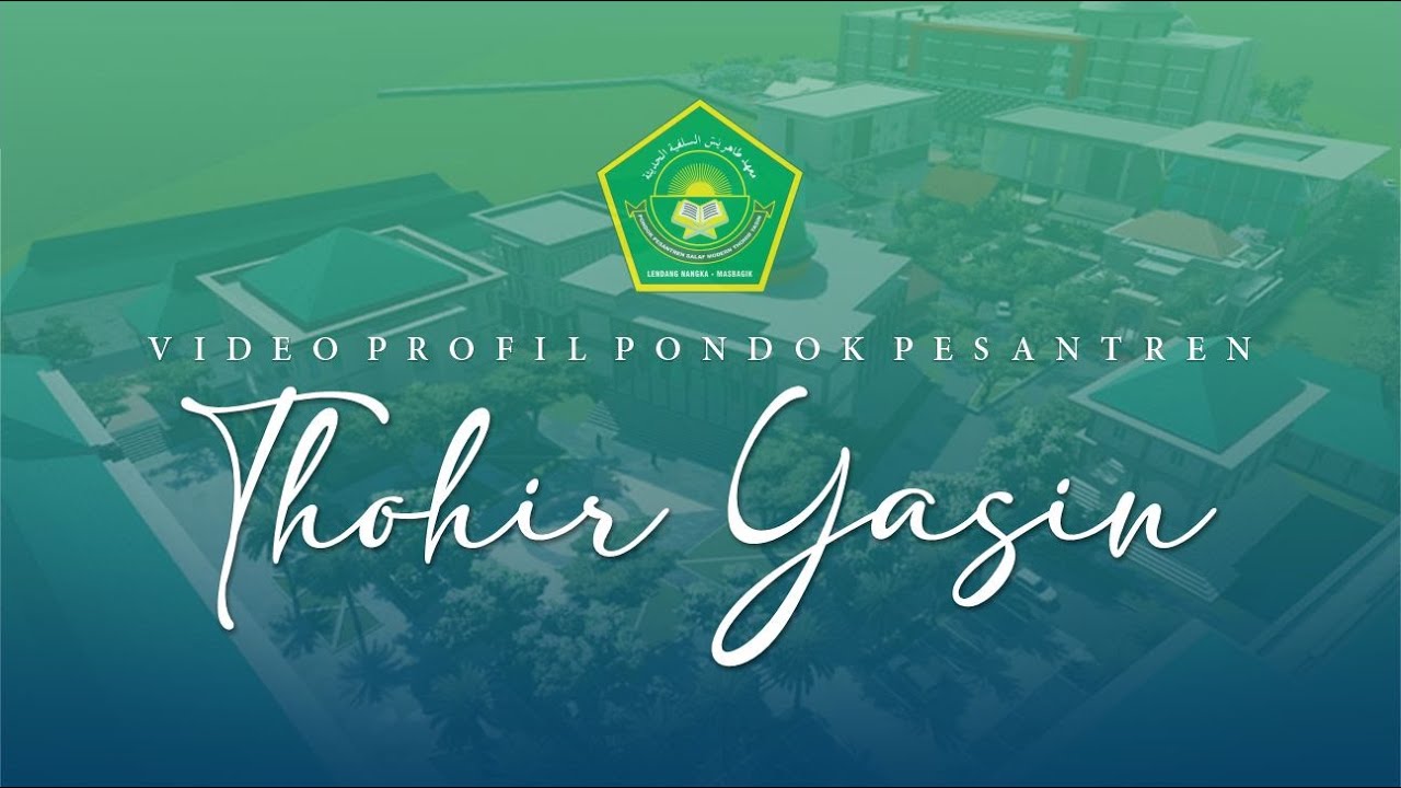 VIDEO PROFIL PPSM THOHIR YASIN  |  PONDOK PESANTREN SALAF MODERN THOHIR YASIN - LOMBOK.