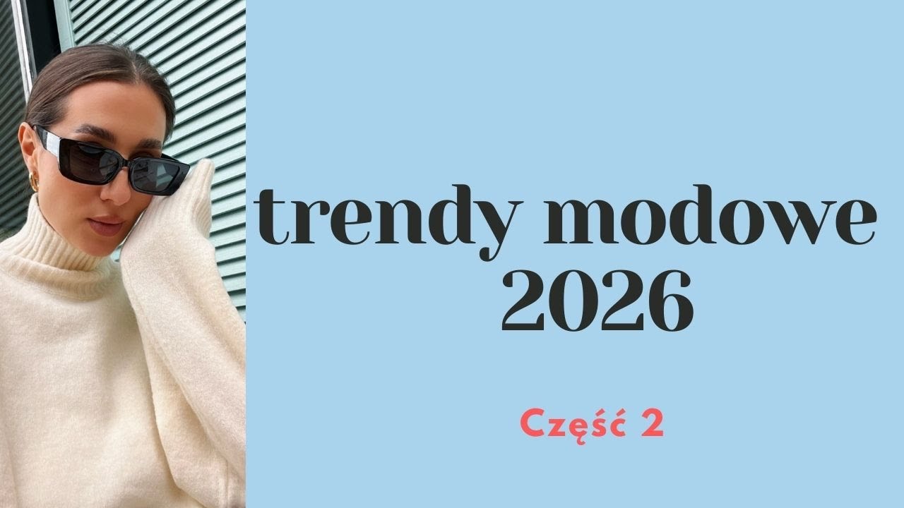 NAJWAŻNIEJSZE trendy MODOWE 2026, część 2!To będzie nosiła KAŻDA, ale na razie MAŁO kto o tym mówi! 