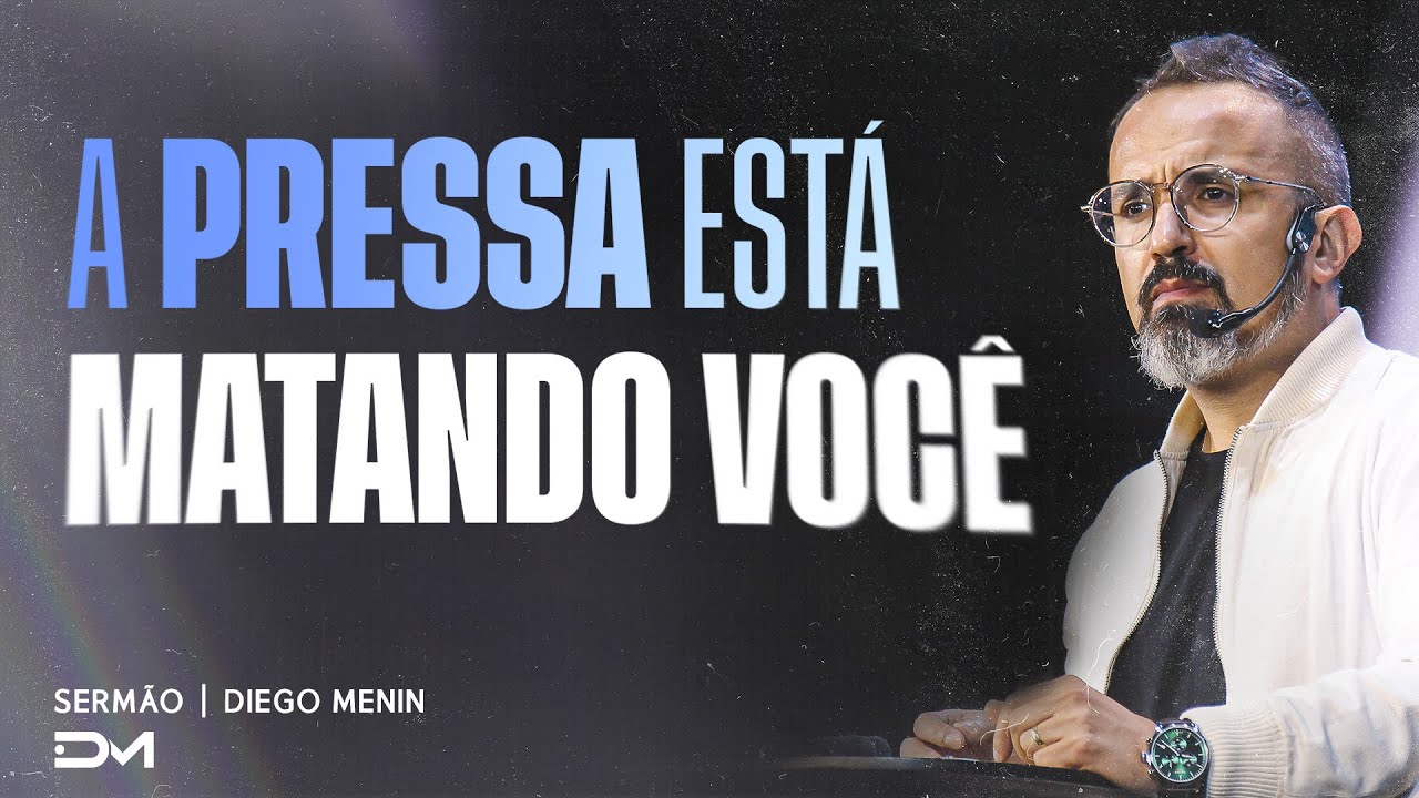 A PRESSA ESTÁ MATANDO VOCÊ | SERMÃO
