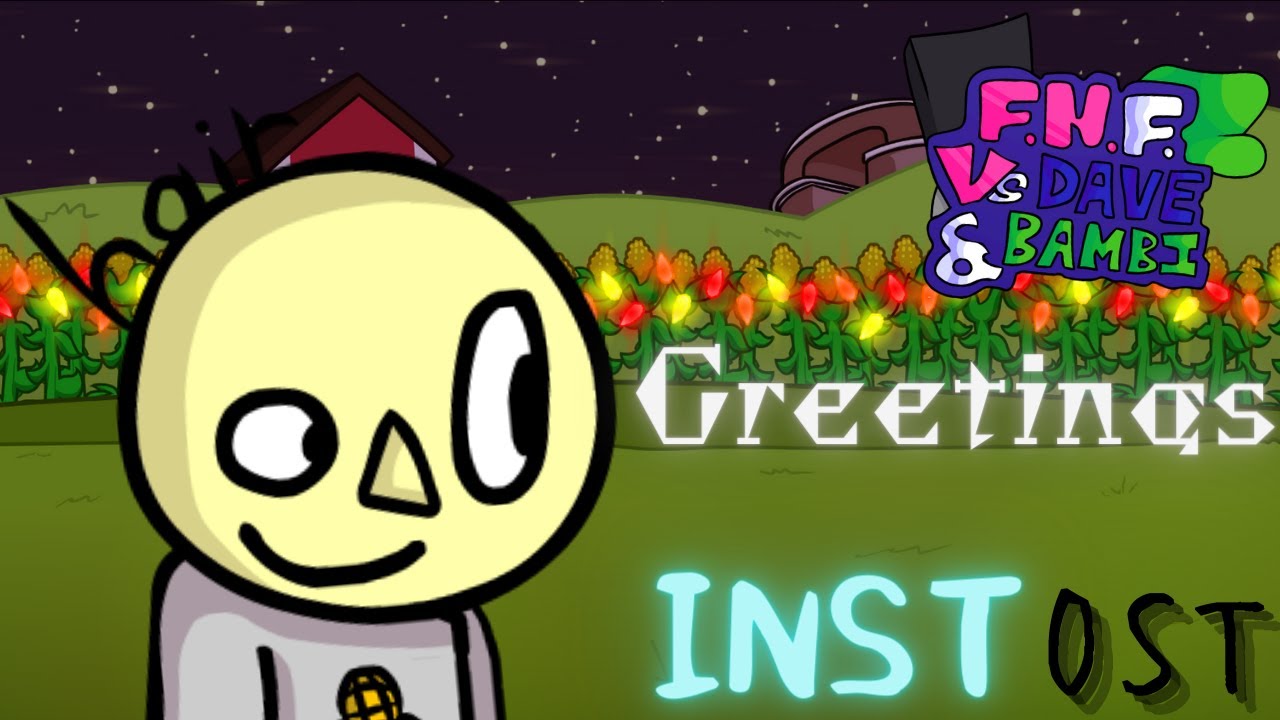 FNF vs dave and bambi 3.0(Greetings) Inst OST