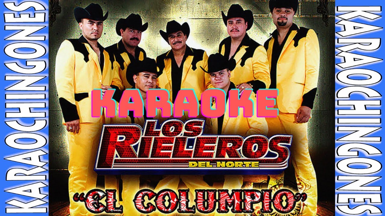 KARAOKE-  Los Rieleros del Norte - 