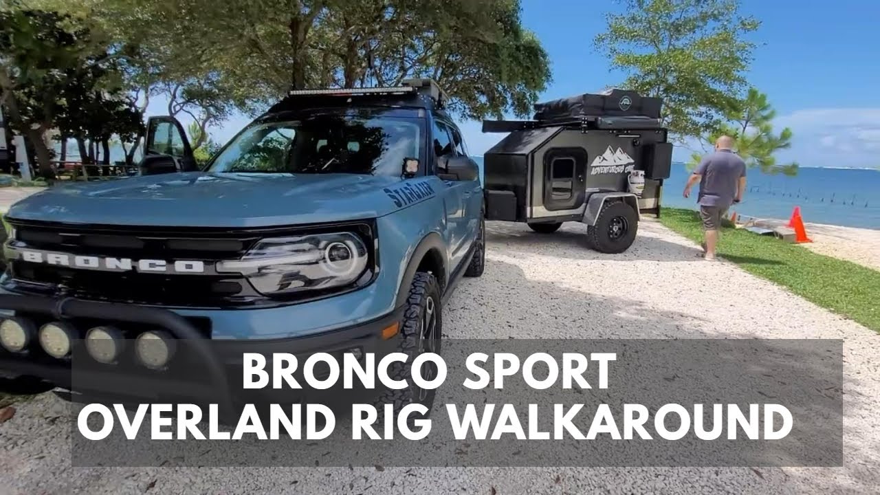 Overlanding Bronco Sport and Squaredrop Trailer Walkaround
