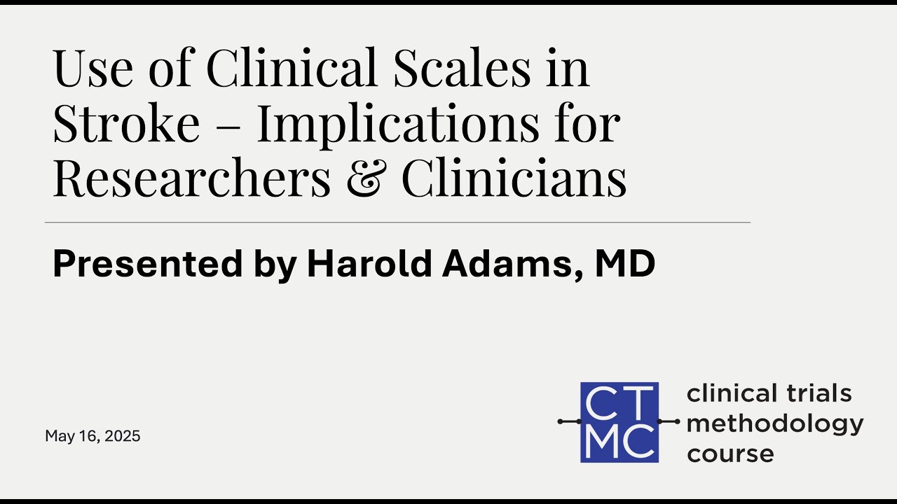 Use of Clinical Scales in Stroke: Implications for Researchers & Clinicians - By Dr. Harold Adams