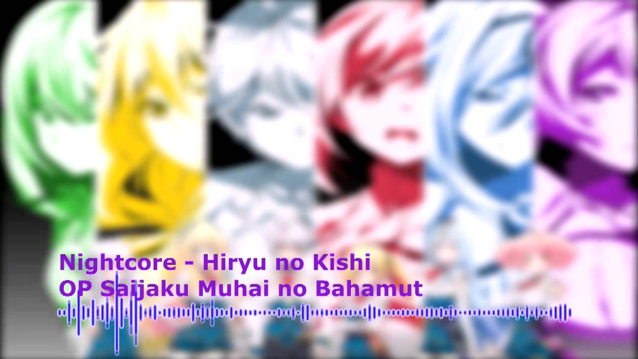 Nightcore - Hiryu no Kishi (OP Saijaku Muhai no Bahamut)