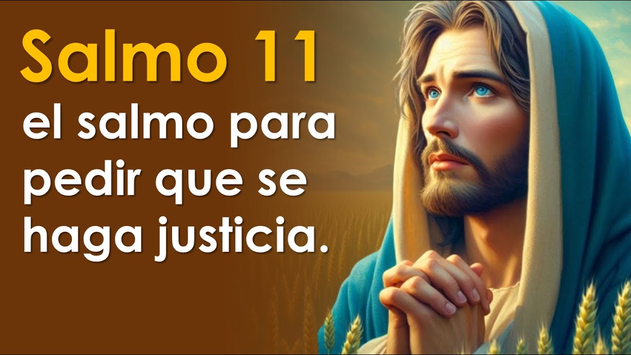 SALMO 11, el salmo para pedir que se haga justicia | ORANDO CON LOS SALMOS 🙏