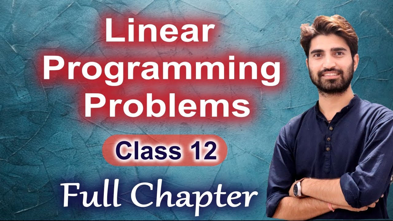 Ch 12 Linear Programming Problems I Class 12 Full Chapter IAnurag Chauhan Maths