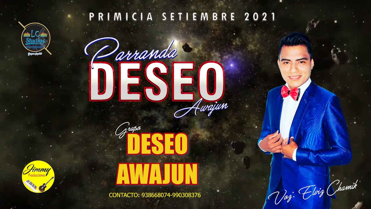 DESEO AWAJUN-PARRANDA DESEO AWAJUN-Primicia Setiembre 2021-JIMMY PRODUCCIONES 980044299