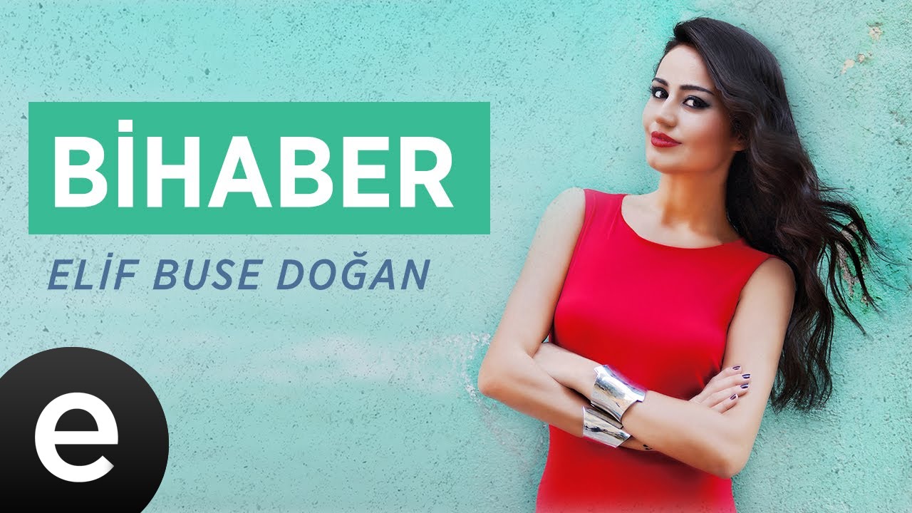 Bihaber (Elif Buse Doğan) Official Audio #bihaber #elifbusedoğan - Esen M&uuml;zik