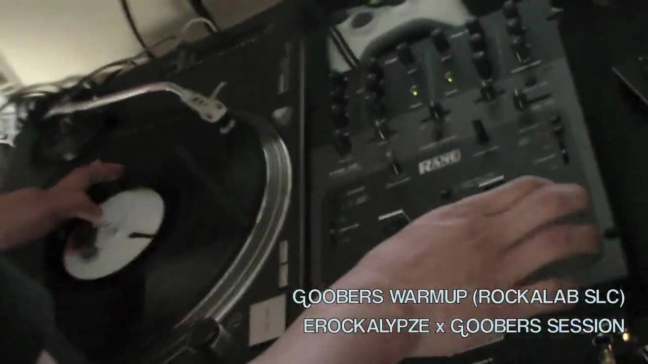 DJ GOOBERS SCRATCH WARMUP (ROCKALAB SLC) EROCKALYPZE x GOOBERS SESSION