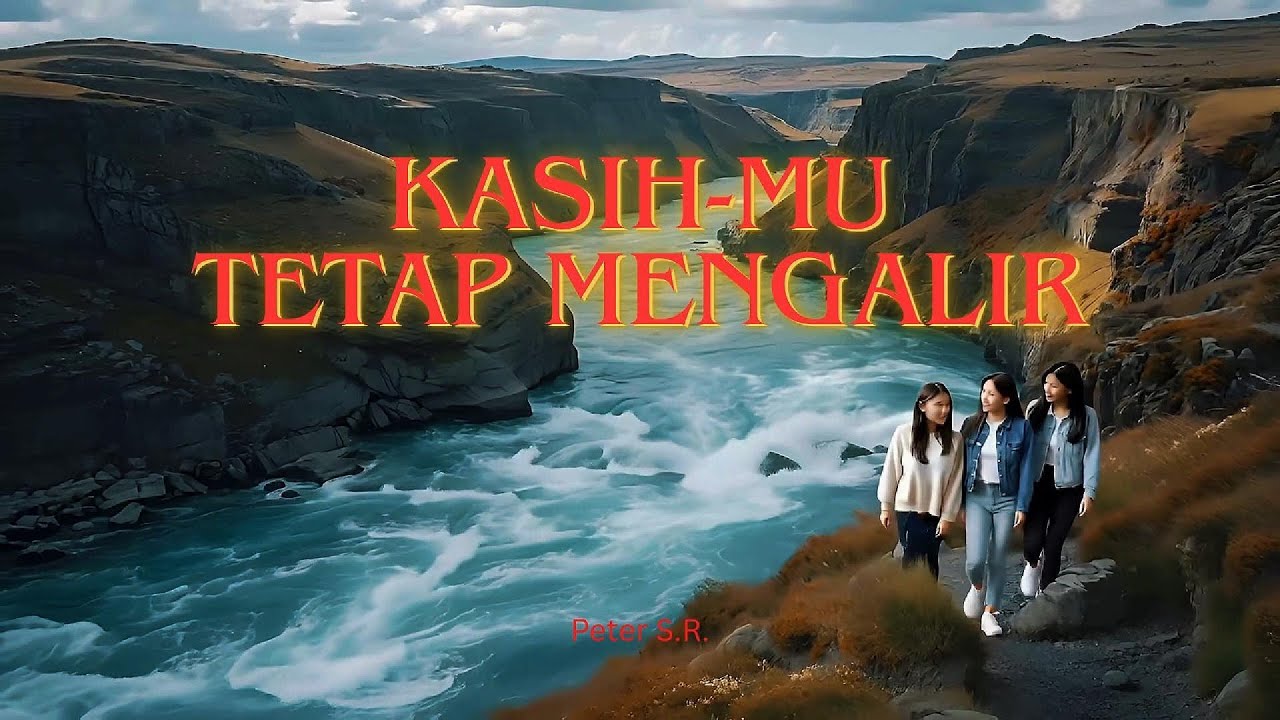 Kasih Mu Tetap Mengalir