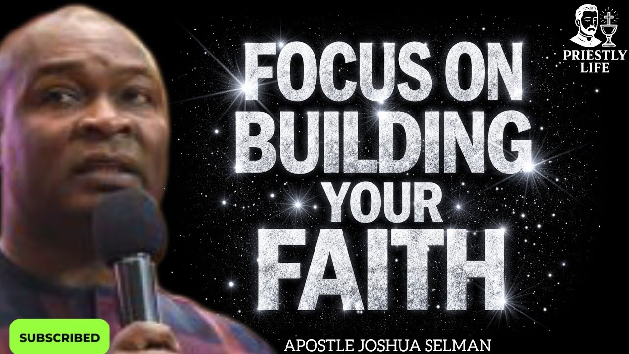 DON'T LET FEAR KILL YOU, FOCUS ON BUILDING YOUR FAITH-APOSTLE JOSHUA SELMAN 