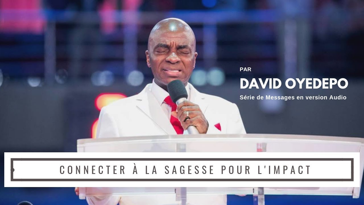 Connecter à la Sagesse pour l'Impact 1/2 (Audio) | Bsp David Oyedepo