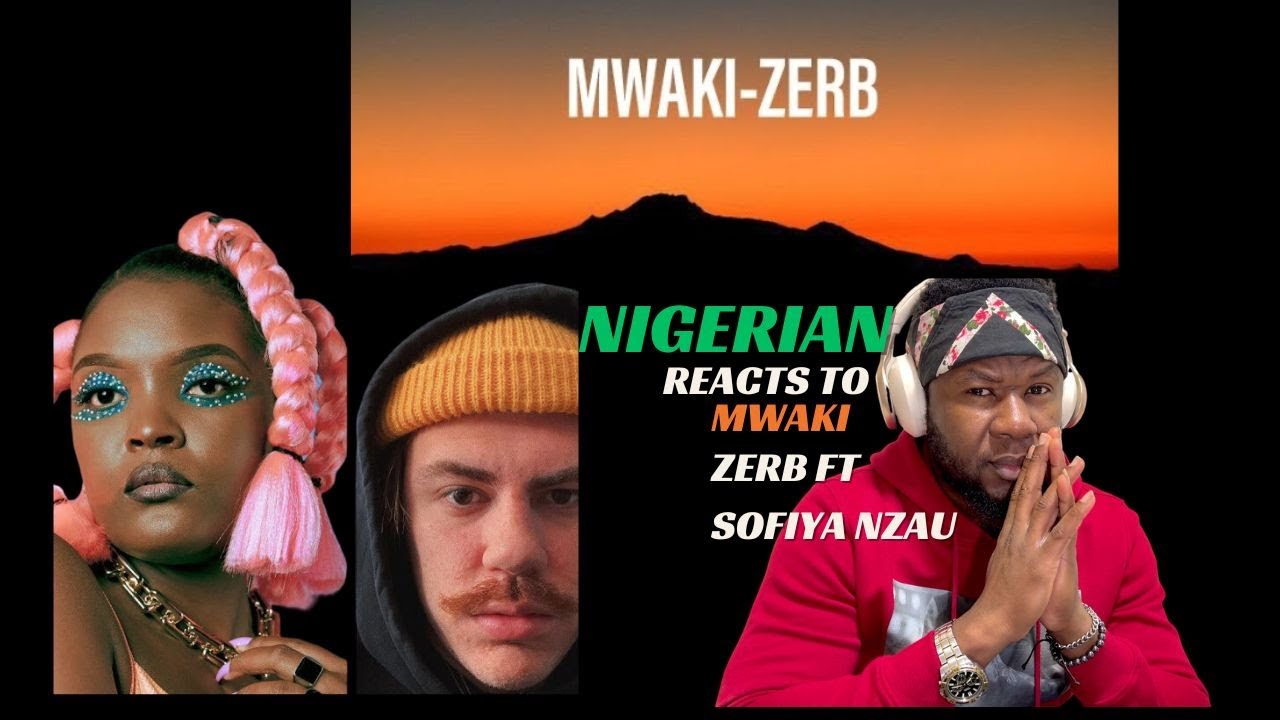 NIGERIAN Reacts to Zerb feat Sofiya Nzau MWAKI. #zerb #housemusic #kenyamusic #sofiyaNzau #afrohouse