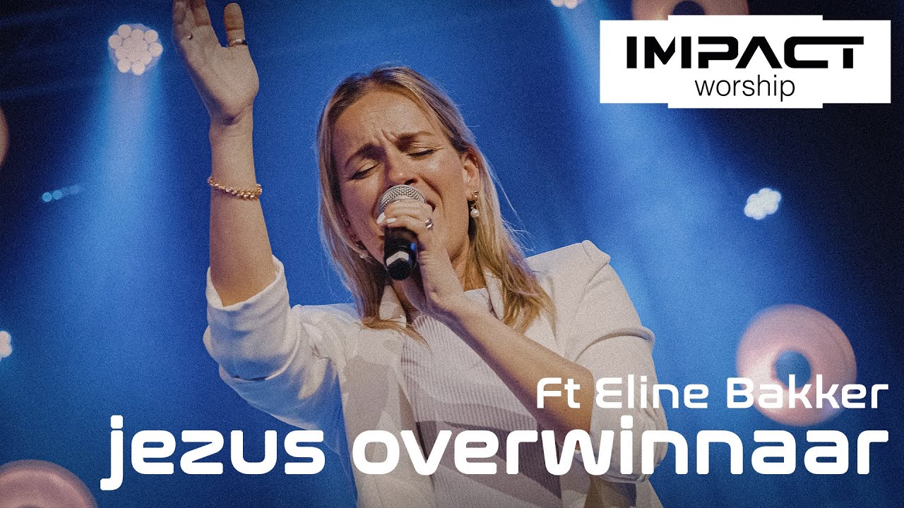 IMPACT WORSHIP ft ELINE BAKKER | Jezus overwinnaar