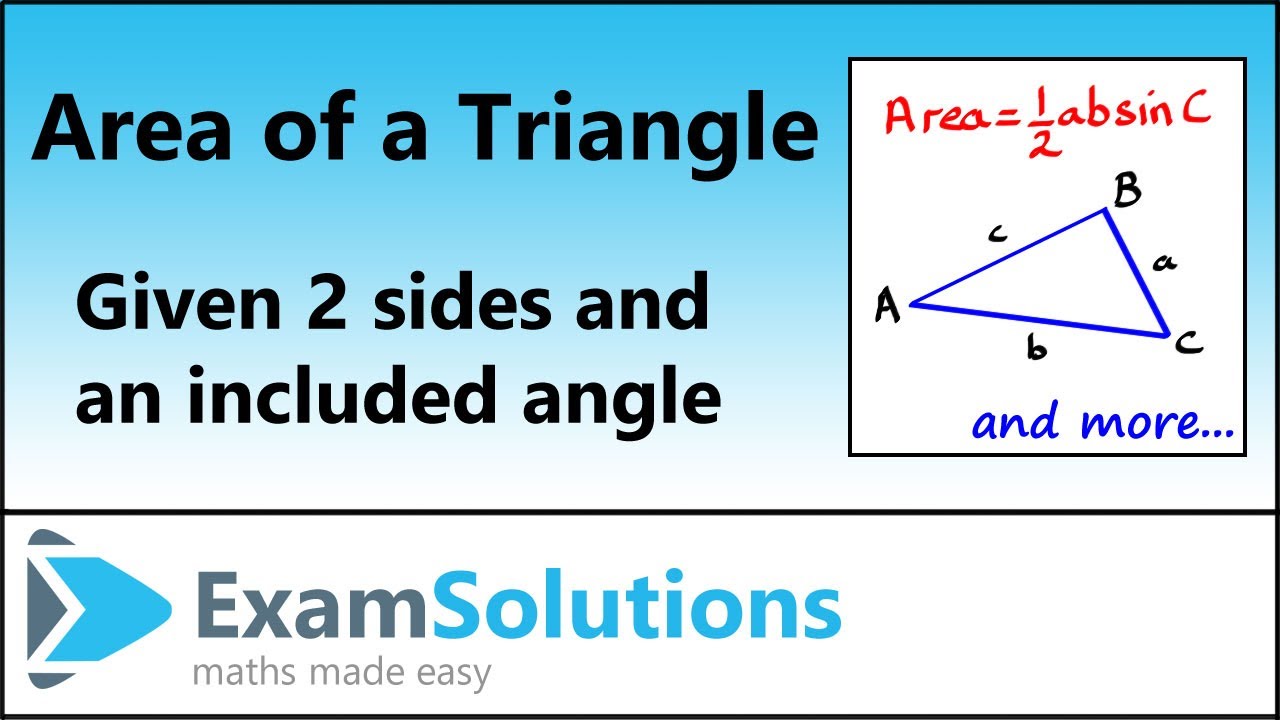 Area of a triangle given two sides and an included angle | ExamSolutions