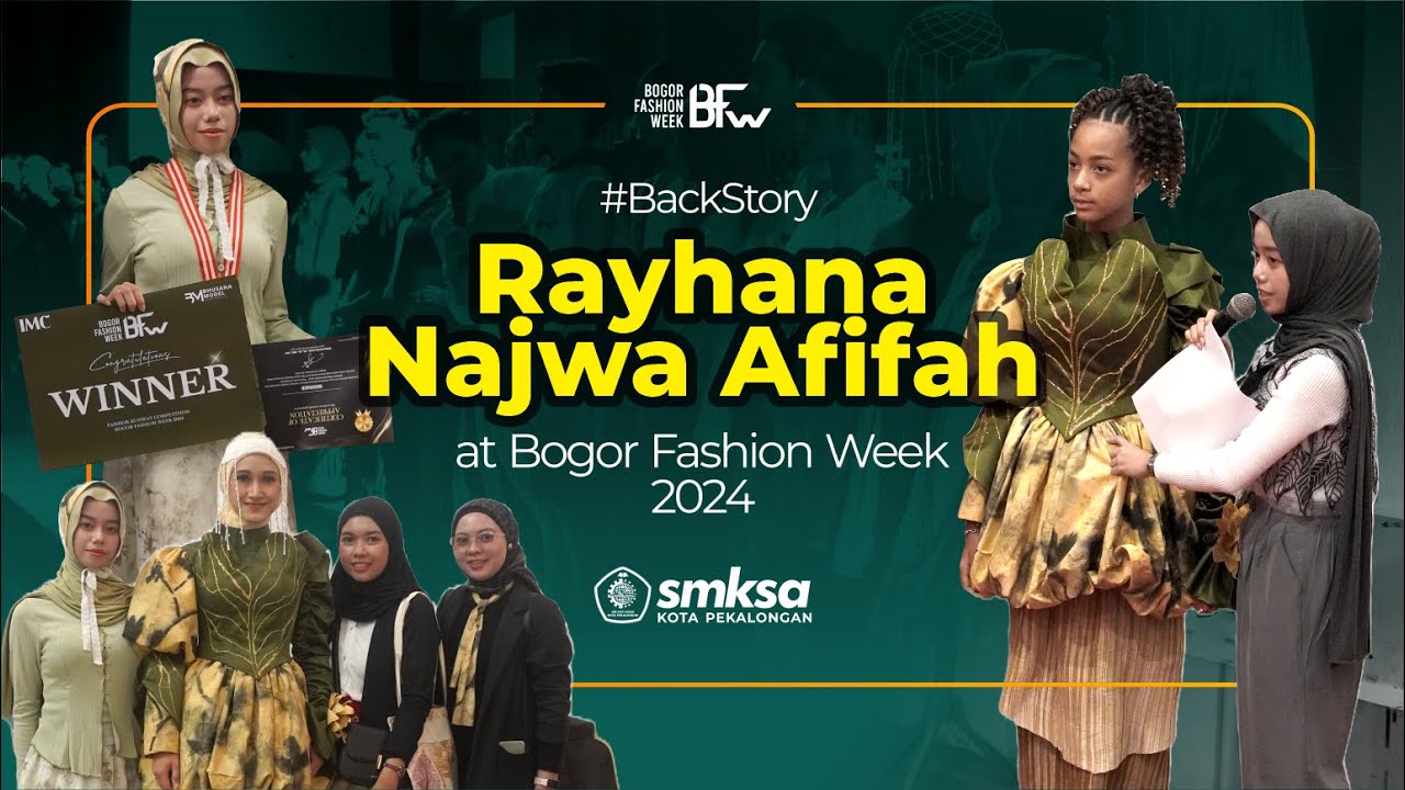 #BackStory Rayhana Najwa Afifah Winner Bogor Fashion Week 2024 | SMK Syafi'i Akrom Kota Pekalongan