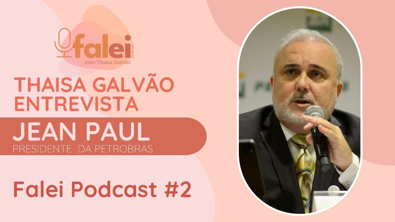 Falei Podcast #002 - Jean Paul Prates (Presidente da Petrobras)