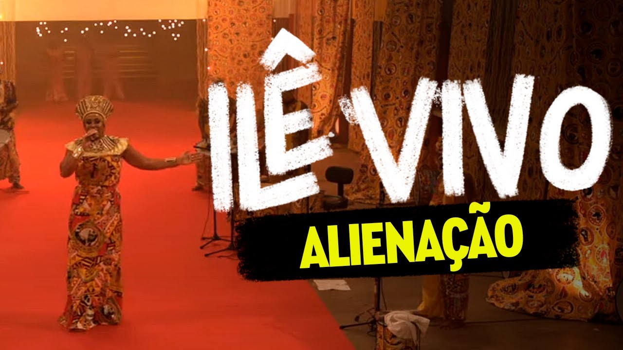 Ilê Ayê ( Ilê Vivo): Alienação