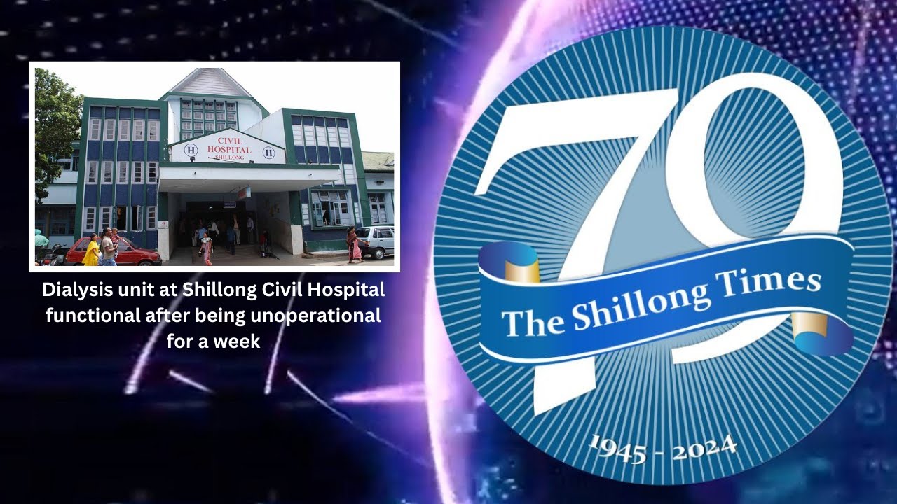 Dialysis unit at Shillong Civil Hospital functional after being unoperational for a week