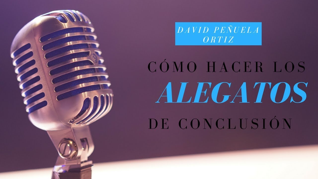 CÓMO HACER LOS ALEGATOS DE CONCLUSIÓN