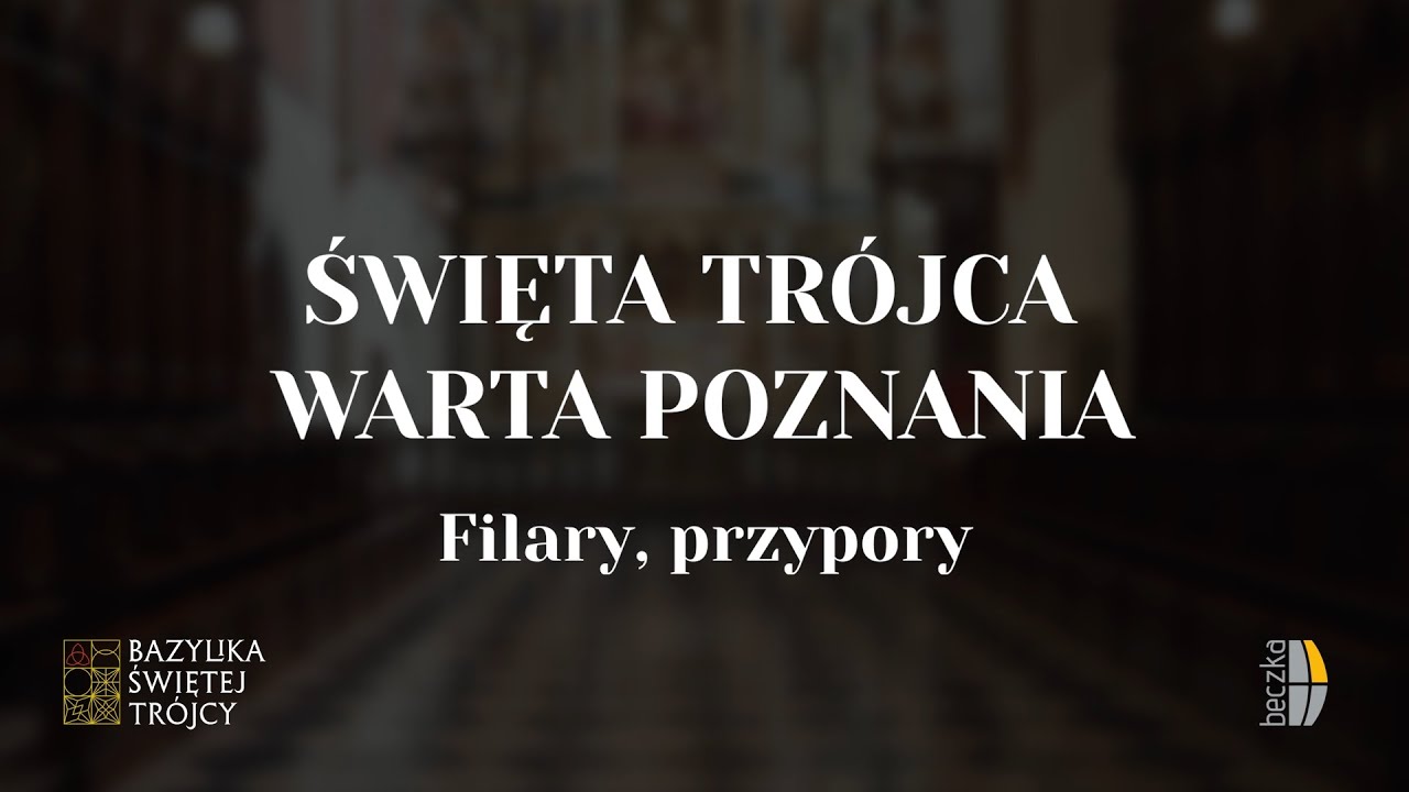 Trójca Święta warta poznania #2 - Filary, przypory