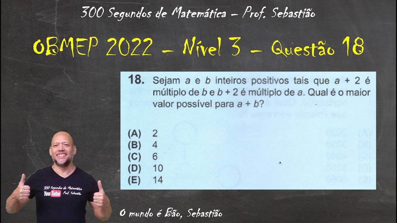 OBMEP 2022 - Nível 3 - Questão 18 - Maior Valor Possível para a + b